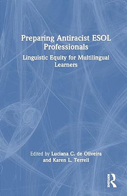 Preparing Antiracist Esol Professionals: Linguistic Equity For Multilingual Learners-..