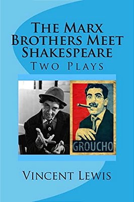 Two Plays: The Marx Brothers Meet Shakespeare-..
