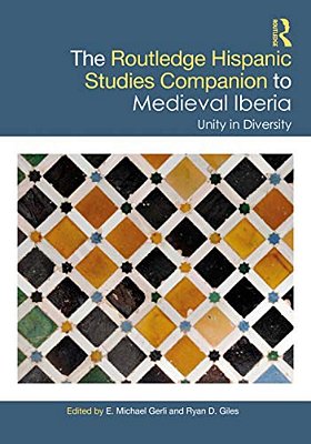 The Routledge Hispanic Studies Companion To Medieval Iberia: Unity In Diversity-..
