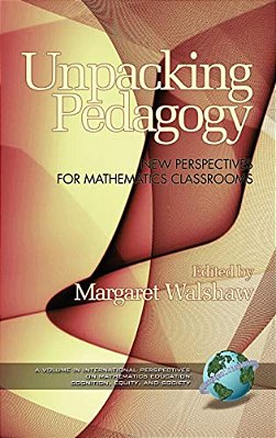 Unpacking Pedagogy: New Perspectives For Mathematics Classrooms-..