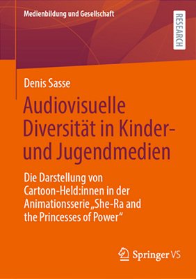 Audiovisuelle Diversität In Kinder- Und Jugendmedien: Die Darstellung Von Cartoon-Held: Innen In Der Animationsserie "She-Ra And The Princesses Of Pow-..