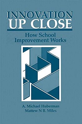 Innovation Up Close: How School Improvement Works-..