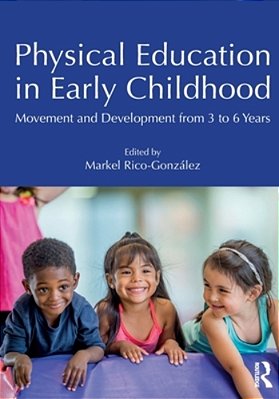 Physical Education In Early Childhood: Movement And Development From 3 To 6 Years-..