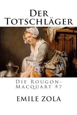 Der Totschläger: Die Rougon-Macquart #7-..