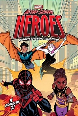 Marvel After-School Heroes Ultimate Adventure Collection!: Miles Morales Untangles A Web; Ghost-Spider's Unbreakable Mission; Shuri Takes Control; Rep-..