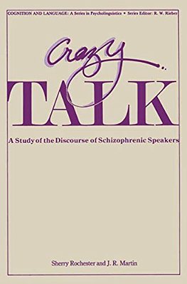 Crazy Talk: A Study Of The Discourse Of Schizophrenic Speakers-..