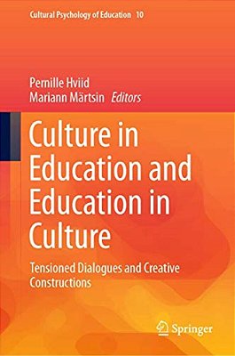 Culture In Education And Education In Culture: Tensioned Dialogues And Creative Constructions-..