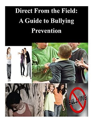 Direct From The Field: A Guide To Bullying Prevention-..