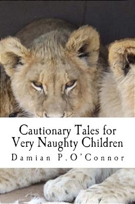Cautionary Tales For Very Naughty Children-..