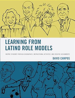Learning From Latino Role Models: Inspire Students Through Biographies, Instructional Activities, And Creative Assignments-..
