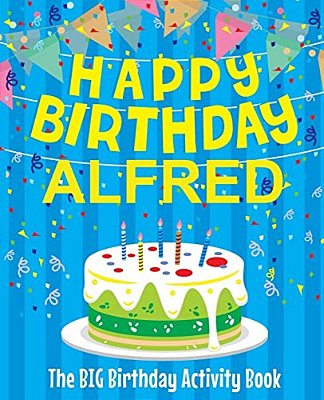 Happy Birthday Alfred - The Big Birthday Activity Book: (Personalized Children's Activity Book)-..