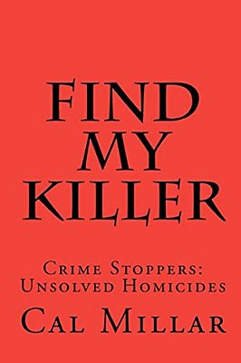 Find My Killer: Crime Stoppers: Unsolved Homicides-..