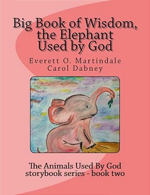 Big Book Of Wisdom, The Elephant Used By God-..