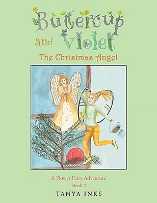 Buttercup And Violet: The Christmas Angel A Flower Fairy Adventure Book 2-..