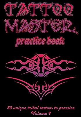Tattoo Master Practice Book - 50 Unique Tribal Tattoos To Practice: 7 X 10(17.78 X 25.4 Cm) Size Pages With 3 Dots Per Inch To Draw Tattoos With Hand- -..