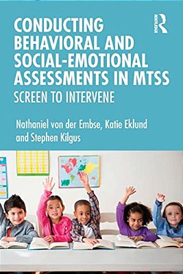 Conducting Behavioral And Social-Emotional Assessments In Mtss: Screen To Intervene-..
