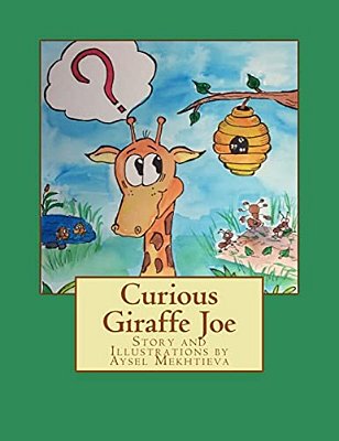 Curious Giraffe Joe: Story And Illustrations By Aysel Mekhtieva-..