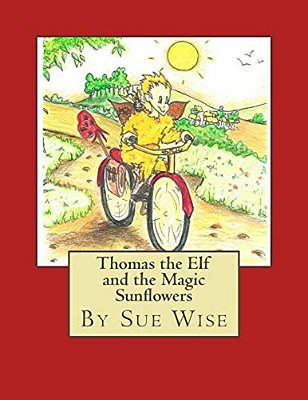 Thomas The Elf And The Magic Sunflowers: A Magical Adventure Story-..
