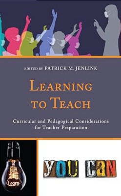 Learning To Teach: Curricular And Pedagogical Considerations For Teacher Preparation-..