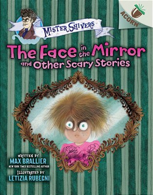The Face In The Mirror And Other Scary Stories: An Acorn Book (Mister Shivers #5)-..