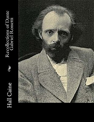 Recollections Of Dante Gabriel Rossetti-..