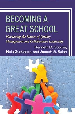 Becoming A Great School: Harnessing The Powers Of Quality Management And Collaborative Leadership-..