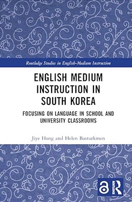 English Medium Instruction In South Korea: Focusing On Language In School And University Classrooms-..