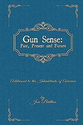 Gun Sense:: Past, Present And Future-..