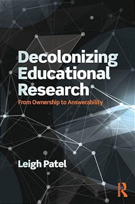 Decolonizing Educational Research: From Ownership To Answerability-..