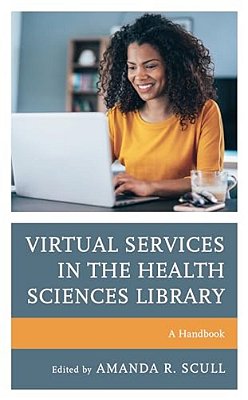 Virtual Services In The Health Sciences Library: A Handbook-..