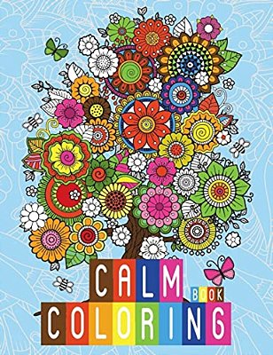 Calm Coloring Book: Anti-Stress Relieving Art Therapy Designs For Calm And Relaxing (Relaxing Coloring Book)-..