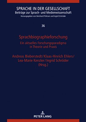 Sprachbiographieforschung: Ein Aktuelles Forschungsparadigma In Theorie Und Praxis-..