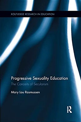 Progressive Sexuality Education: The Conceits Of Secularism-..