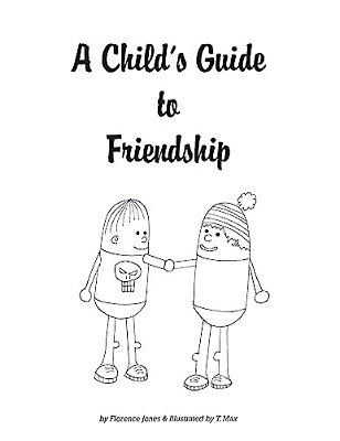 A Child's Guide To Friendship: Anti-Bullying Coloring Book-..