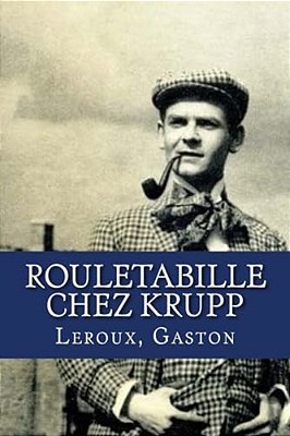 Rouletabille Chez Krupp-..