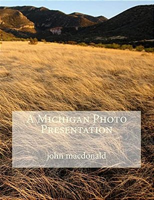 A Michigan Photo Presentation-..