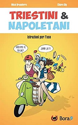 Triestini E Napoletani: Istruzioni Per L'Uso-..