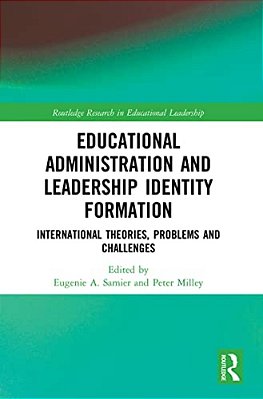 Educational Administration And Leadership Identity Formation: International Theories, Problems And Challenges-..