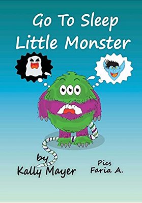 Go To Sleep Little Monster!: Children's Bedtime Illustrated Storybook (Beginner Readers Ages 2-6)-..