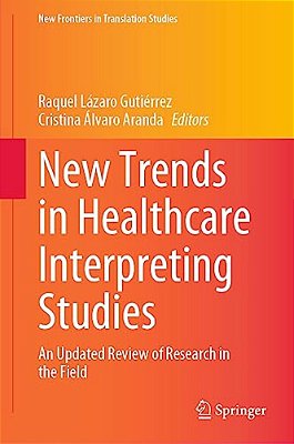 New Trends In Healthcare Interpreting Studies: An Updated Review Of Research In The Field-..