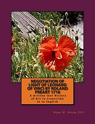 Negotiation Of Light Of Leonard Of Vinci By Roland Freart 1716: Treaty Of The Painting By Leonardo Da Vinci, Reviewed And Corrected; New Edition Incre-..