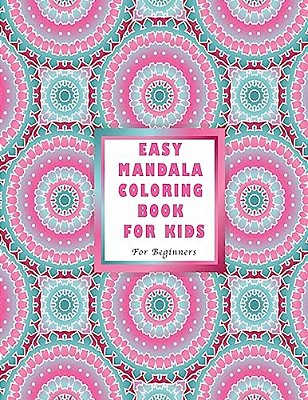 Easy Mandala Coloring Book For Kids: For Beginners-..