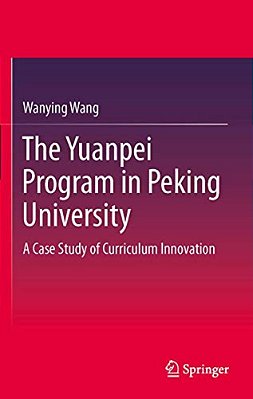 The Yuanpei Program In Peking University: A Case Study Of Curriculum Innovation-..