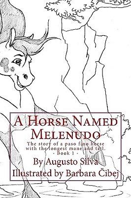 A Horse Named Melenudo: The Story Of A Paso Fino Horse With The Longest Mane-..