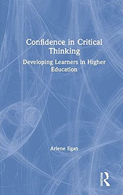 Confidence In Critical Thinking: Developing Learners In Higher Education-..