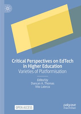 Critical Perspectives On Edtech In Higher Education: Varieties Of Platformisation-..