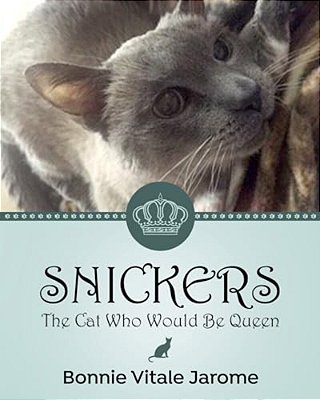 Snickers: The Cat Who Would Be Queen-..