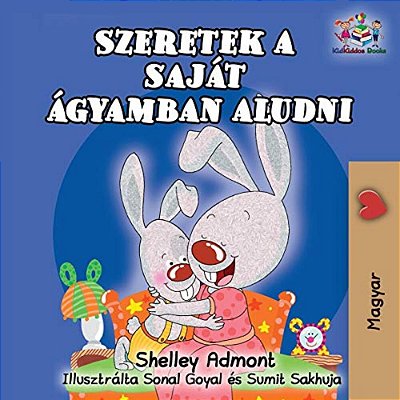 I Love To Sleep In My Own Bed (Hungarian Children's Book): Hungarian Book For Kids-..