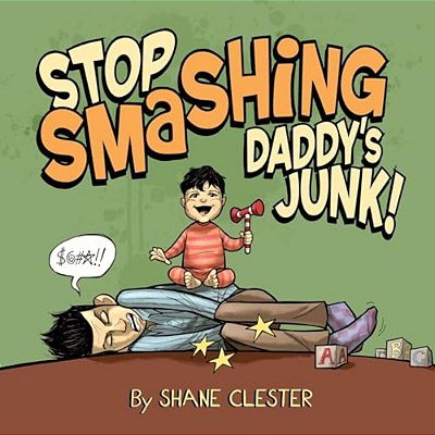 Stop Smashing Daddy's Junk!-..