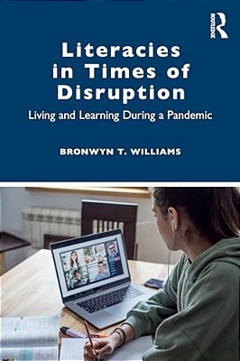 Literacies In Times Of Disruption: Living And Learning During A Pandemic-..